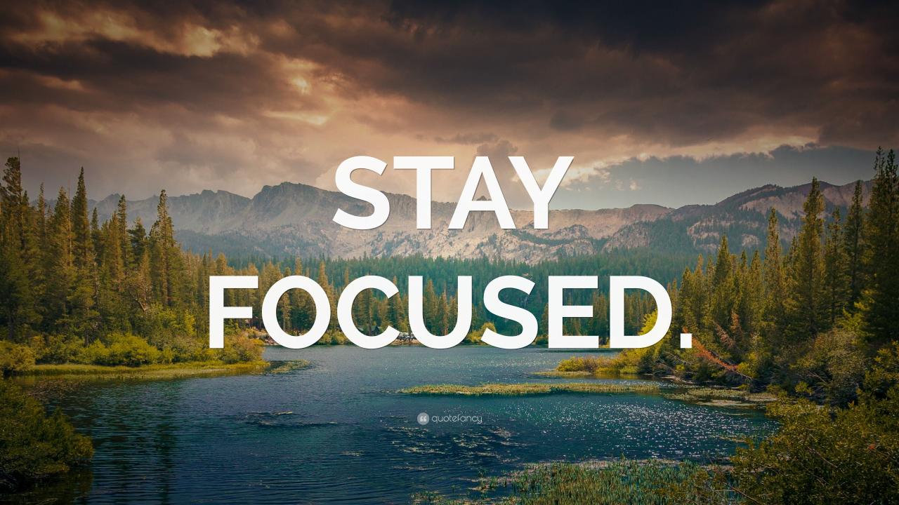 Stay Focused Wallpapers - 4k, HD Stay Focused Backgrounds on WallpaperBat Stay Focused Wallpapers - 4k, HD Stay Focused Backgrounds on WallpaperBat