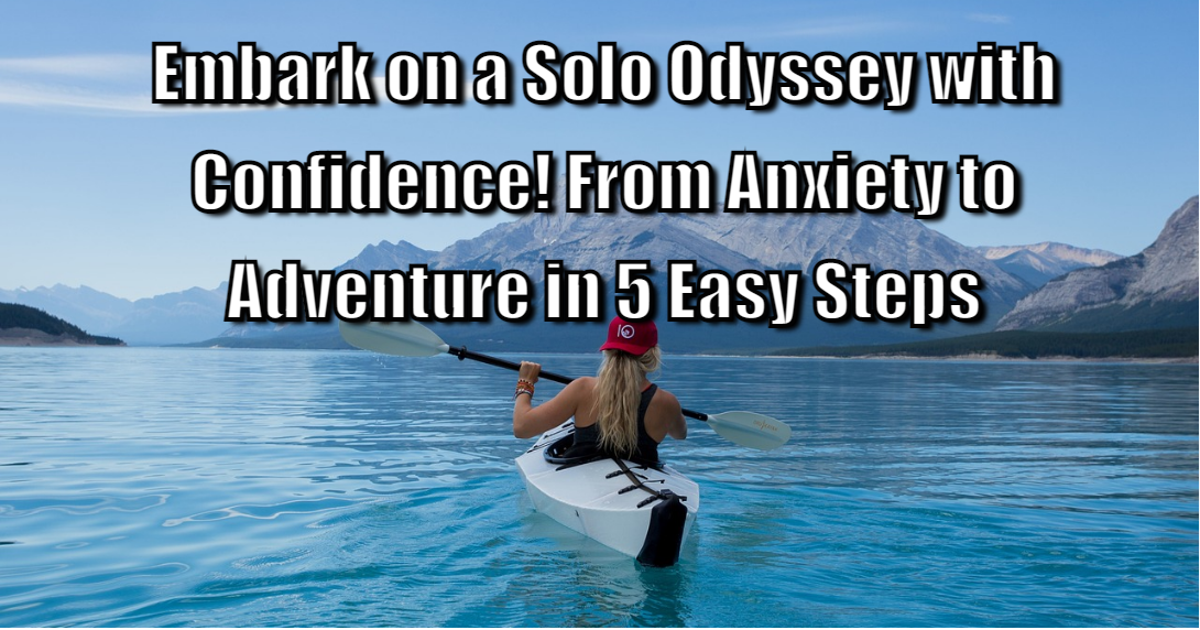 How Do I Conquer My Fear of Traveling Alone How Do I Conquer My Fear of Traveling Alone